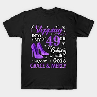 Stepping Into My 49th Birthday With God's Grace & Mercy Bday T-Shirt